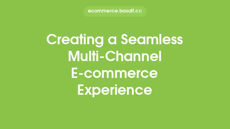 Creating a Seamless Multi-Channel E-commerce Experience Thumbnail
