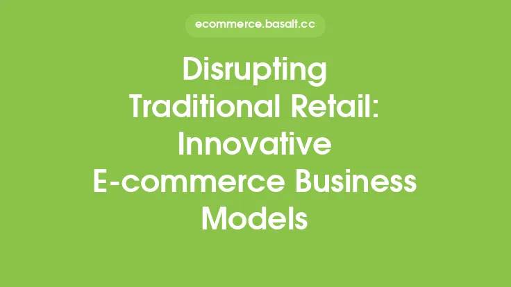 Disrupting Traditional Retail: Innovative E-commerce Business Models Thumbnail