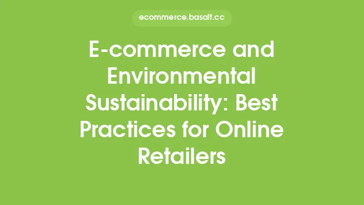 E-commerce and Environmental Sustainability: Best Practices for Online Retailers Thumbnail