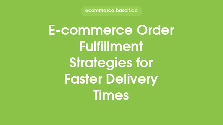 E-commerce Order Fulfillment Strategies for Faster Delivery Times Thumbnail