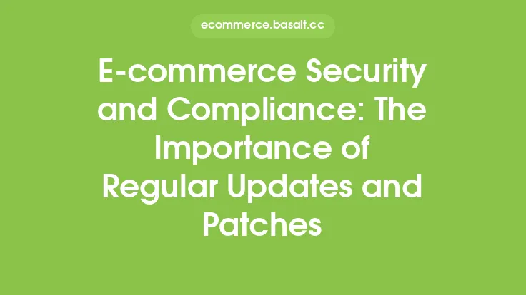 E-commerce Security and Compliance: The Importance of Regular Updates and Patches Thumbnail
