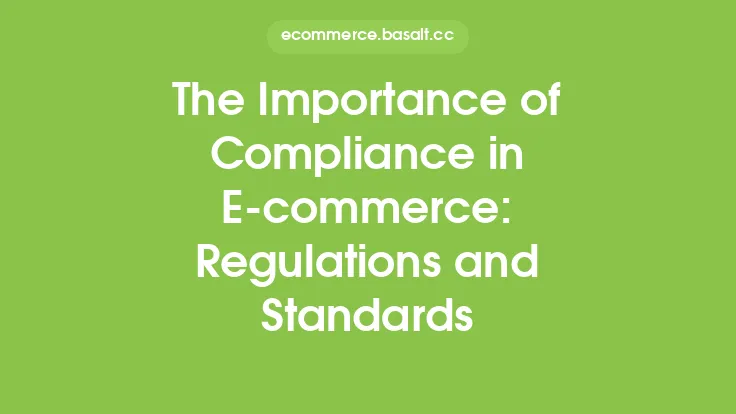 The Importance of Compliance in E-commerce: Regulations and Standards Thumbnail