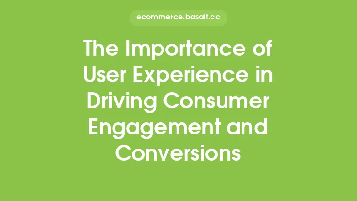 The Importance of User Experience in Driving Consumer Engagement and Conversions Thumbnail