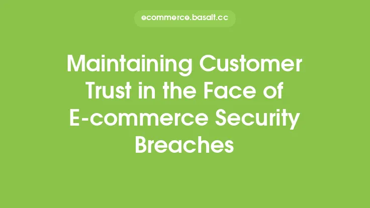 Maintaining Customer Trust in the Face of E-commerce Security Breaches Thumbnail