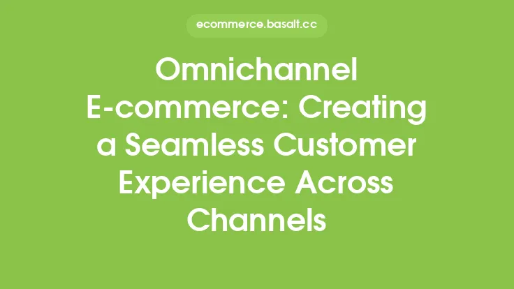 Omnichannel E-commerce: Creating a Seamless Customer Experience Across Channels Thumbnail