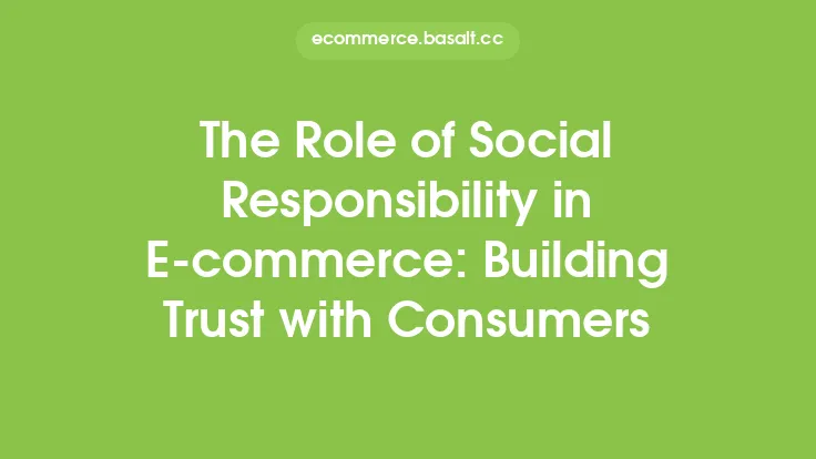 The Role of Social Responsibility in E-commerce: Building Trust with Consumers Thumbnail
