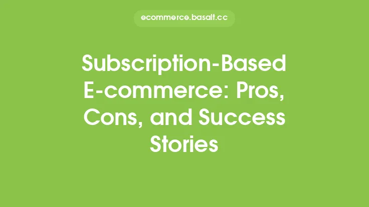 Subscription-Based E-commerce: Pros, Cons, and Success Stories Thumbnail